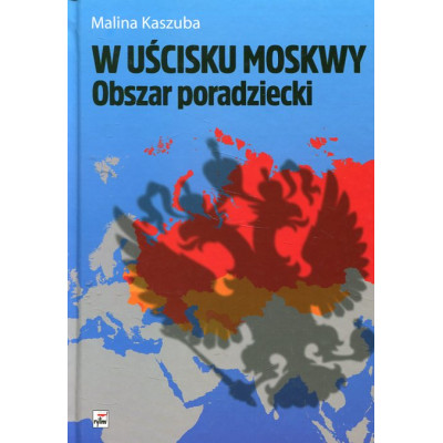 W uścisku Moskwy Obszar poradziecki