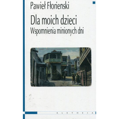 Dla moich dzieci Wspomnienia minionych dni