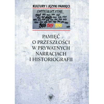 Pamięć o przeszłości w prywatnych narracjach i historiografii