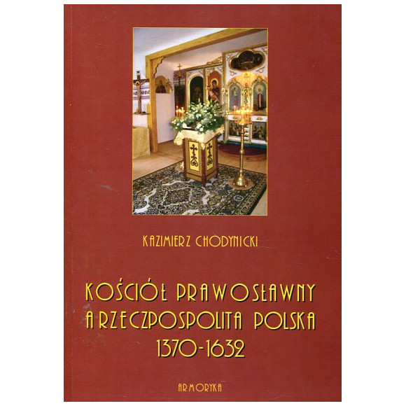 Kościół prawosławny a Rzeczpospolita Polska. Zarys historyczny 1370-1632