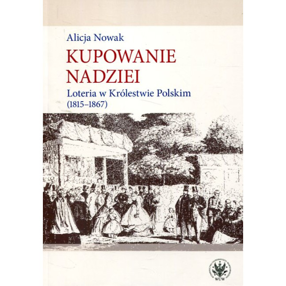 Kupowanie nadziei Loteria w Królestwie Polskim (1815-1867)