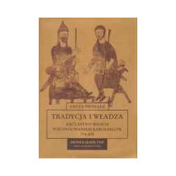 Tradycja i władza. Królestwo Włoch pod panowaniem Karolingów 774-875