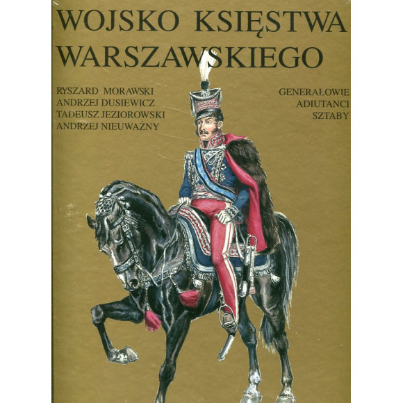 Wojsko Księstwa Warszawskiego. Generałowie Adiutanci Sztaby