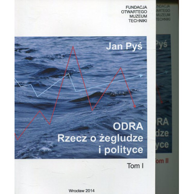 Odra. Rzecz o żegludze i polityce Tom I i II