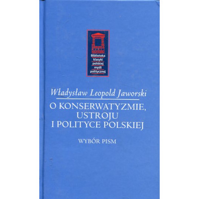O konserwatyzmie, ustroju i polityce polskiej