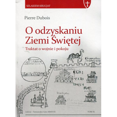 O odzyskaniu Ziemi Świętej. Traktat o krucjacie i pokoju