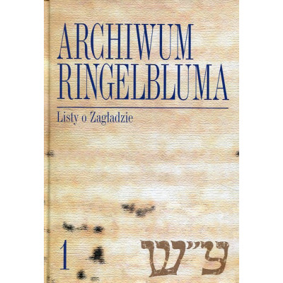 Archiwum Ringelbluma Konspiracyjne Archiwum Getta Warszawy Tom 1