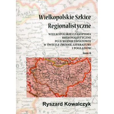 Wielkopolskie Szkice Regionalistyczne Tom 6