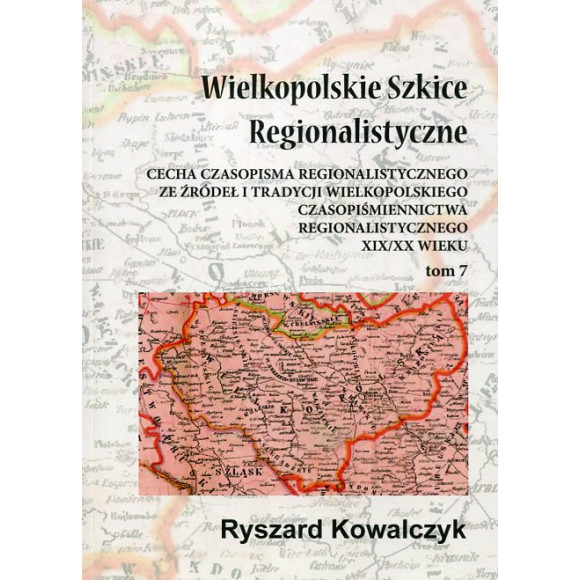 Wielkopolskie Szkice Regionalistyczne Tom 7