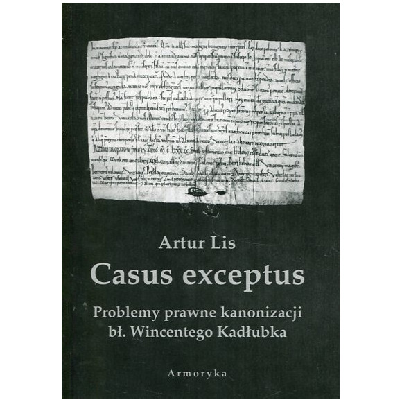 Casus exceptus. Problemy prawne kanonizacji bł. Wincente­go Kadłubka