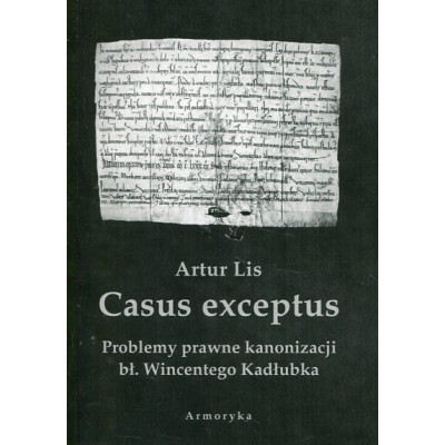 Casus exceptus. Problemy prawne kanonizacji bł. Wincente­go Kadłubka