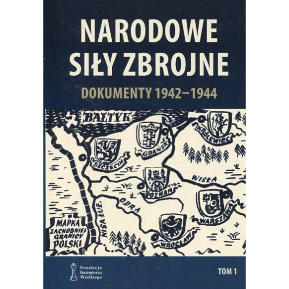 Narodowe Siły Zbrojne. Dokumenty 1942-1944. Tom 1