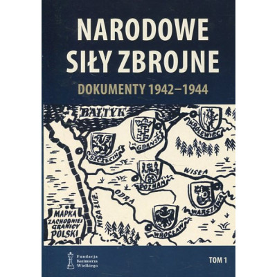 Narodowe Siły Zbrojne. Dokumenty 1942-1944. Tom 1