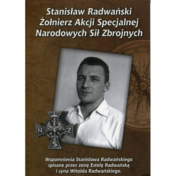 Stanisław Radwański - żołnierz Akcji Specjalnej Narodowych Sił Zbrojnych