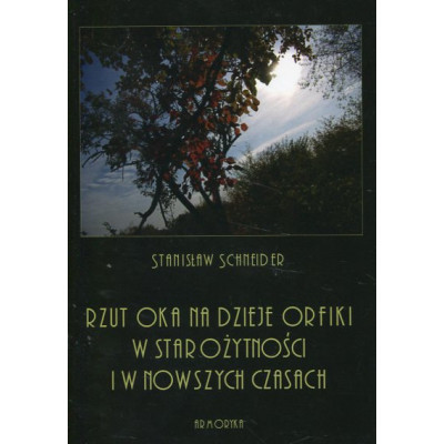 Rzut oka na dzieje orfiki w starożytności i w nowszych czasach