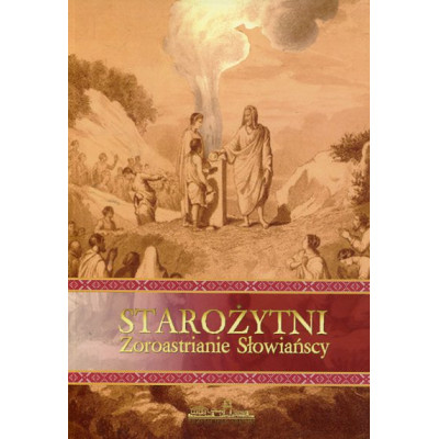 Starożytni Zoroastrianie Słowiańscy