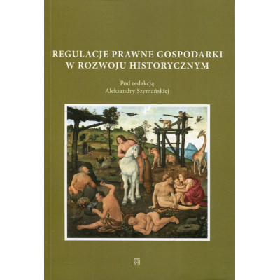 Regulacje prawne gospodarki w rozwoju historycznym