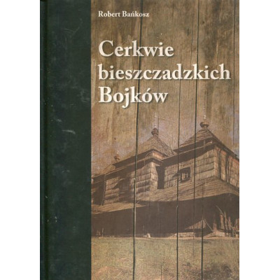 Cerkwie bieszczadzkich Bojków