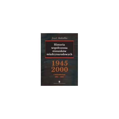 Historia współczesna stosunków międzynarodowych 1945-2000
