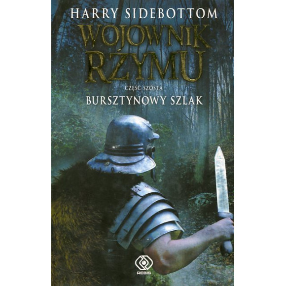 Wojownik Rzymu Część 6 Bursztynowy szlak