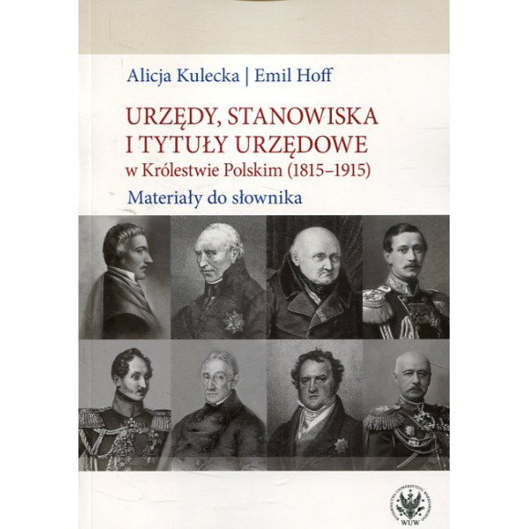 Urzędy, stanowiska i tytuły urzędowe w Królestwie Polskim (1815-1915). Materiały do słownika