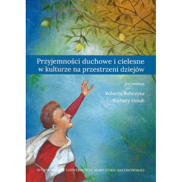 Przyjemności duchowe i cielesne w kulturze na przestrzeni dziejów