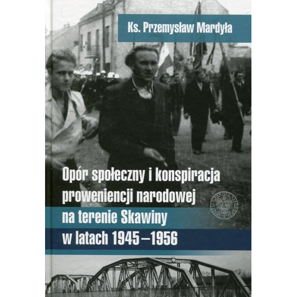 Opór społeczny i konspiracja o proweniencji narodowej na terenie Skawiny w latach 1945–1956