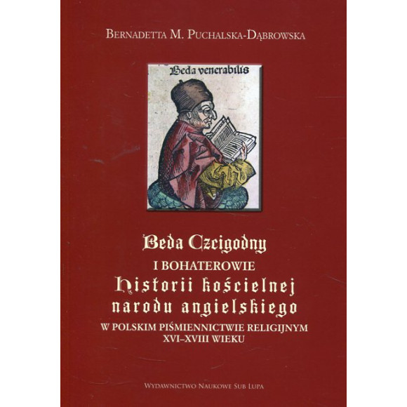 Beda Czcigodny i bohaterowie Historii kościelnej narodu angielskiego w polskim piśmiennictwie religijnym XVI–XVIII wieku