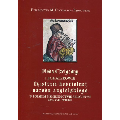 Beda Czcigodny i bohaterowie Historii kościelnej narodu angielskiego w polskim piśmiennictwie religijnym XVI–XVIII wieku