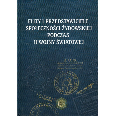 Elity i przedstawiciele społeczności żydowskiej podczas II wojny światowej