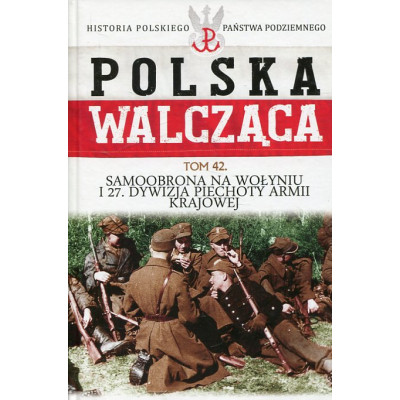 Polska Walcząca Tom 42. Samoobrona na Wołyniu