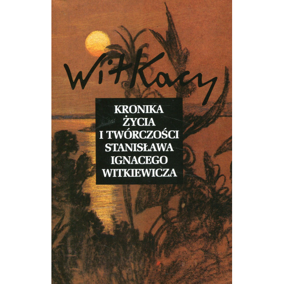 Kronika życia i twórczości Stanisława Ignacego Witkiewicza