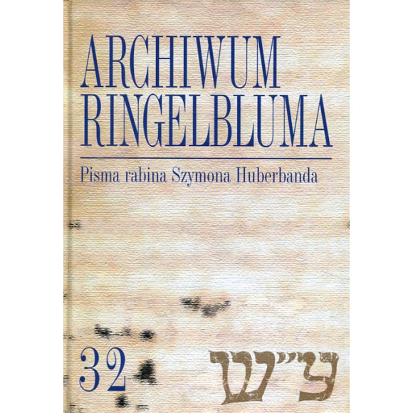 Archiwum Ringelbluma. Konspiracyjne Archiwum Getta Warszawy tom 32