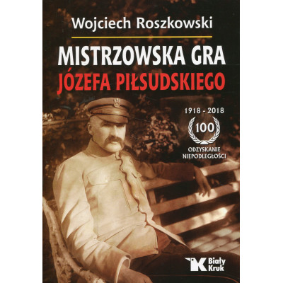 Mistrzowska gra Józefa Piłsudskiego