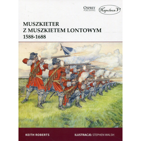 Muszkieter z muszkietem lontowym 1588-1688