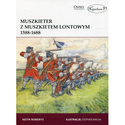 Muszkieter z muszkietem lontowym 1588-1688