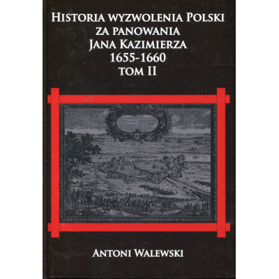 Historia wyzwolenia Polski za panowania Jana Kazimierza 1655-1660 T.2
