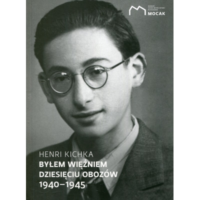 Byłem więźniem dziesięciu obozów 1940-1945