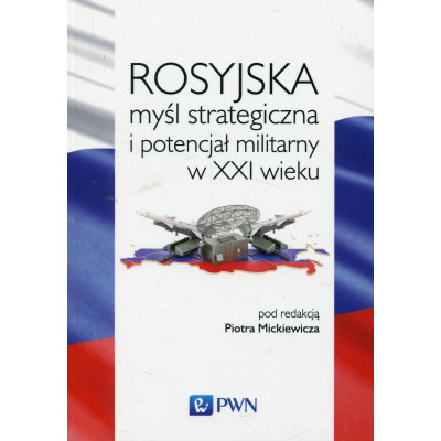 Rosyjska myśl strategiczna i potencjał militarny w XXI wieku