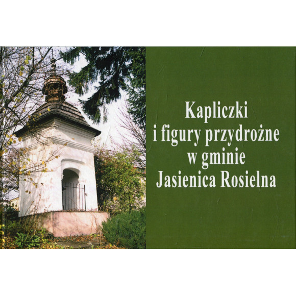 Kapliczki i figury przydrożne w gminie Jasienica Rosielna
