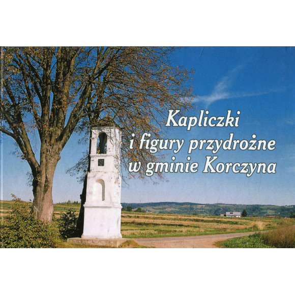 Kapliczki i figury przydrożne w gminie Korczyna