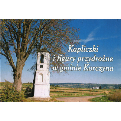 Kapliczki i figury przydrożne w gminie Korczyna