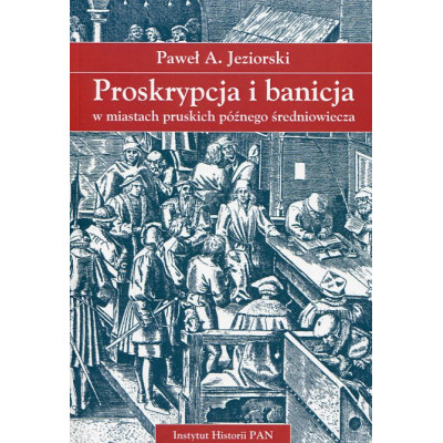 Proskrypcja i banicja w miastach pruskich późnego średniowiecza
