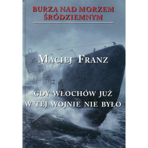 Burza nad Morzem Śródziemnym t.5 Gdy Włochów już w tej wojnie nie było