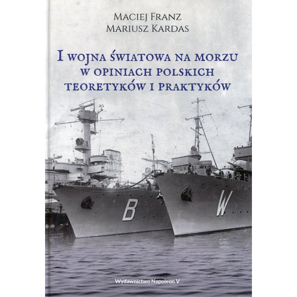 I wojna światowa na morzach w opiniach polskich teoretyków i praktyków