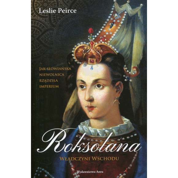 Roksolana. Władczyni Wschodu