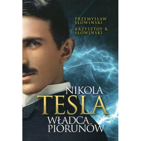 Nikola Tesla. Władca piorunów