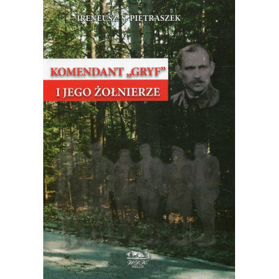 Komendant GRYF i jego żołnierze
