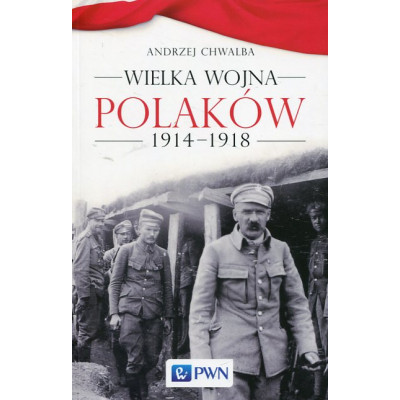 Wielka Wojna Polaków 1914-1918