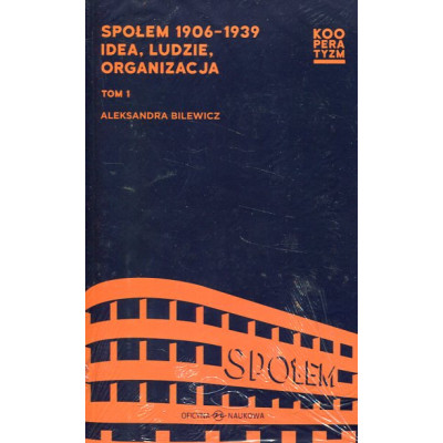 Społem 1906-1939. Idea, ludzie, organizacja. Tom 1-2